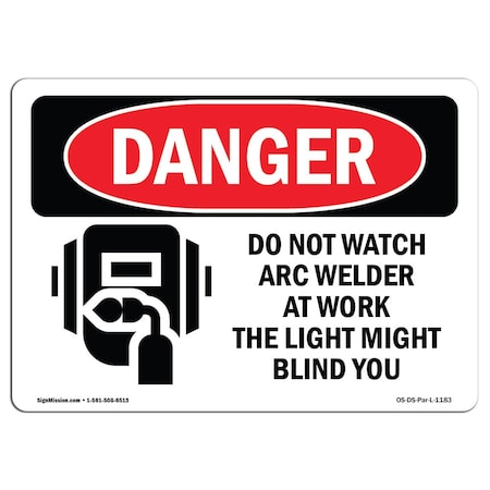 OSHA Danger Sign, Do Not Watch Arc Welder At Work, 7in X 5in Decal